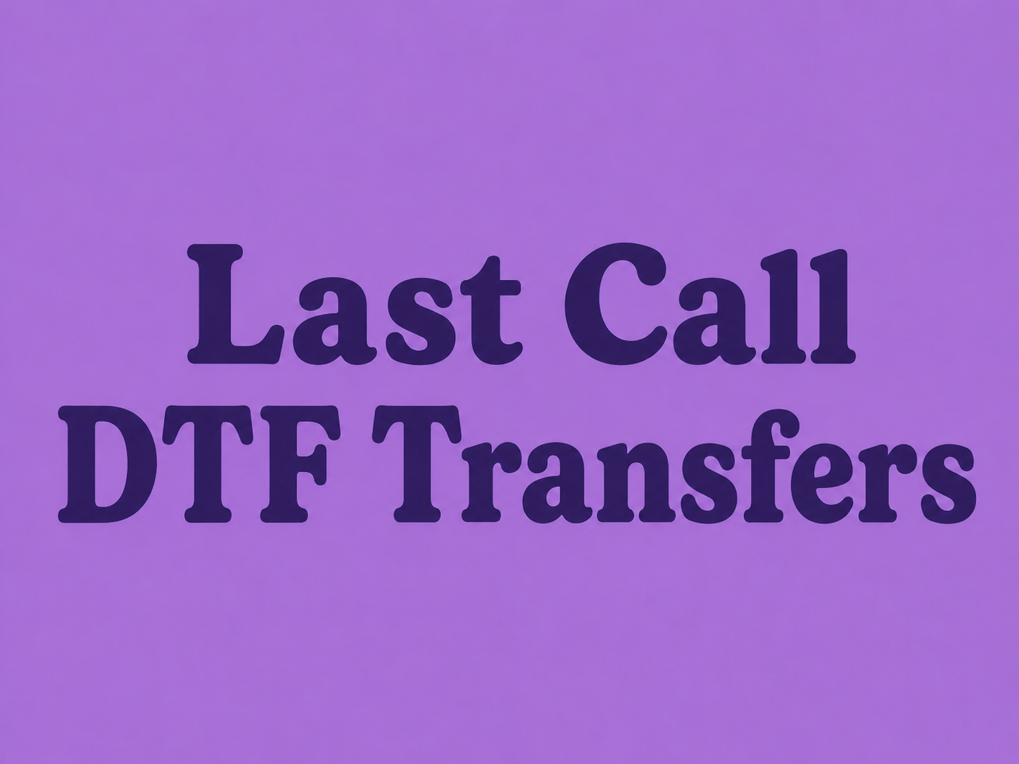 Last Call DTF Transfers