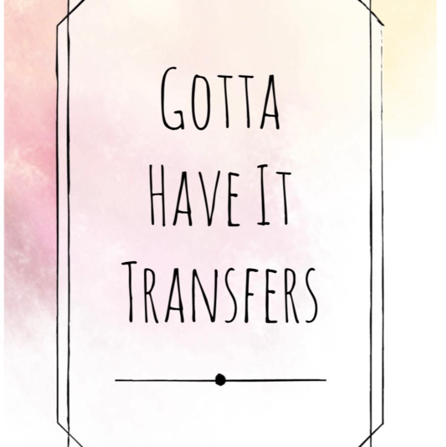 Gotta Have It Transfers