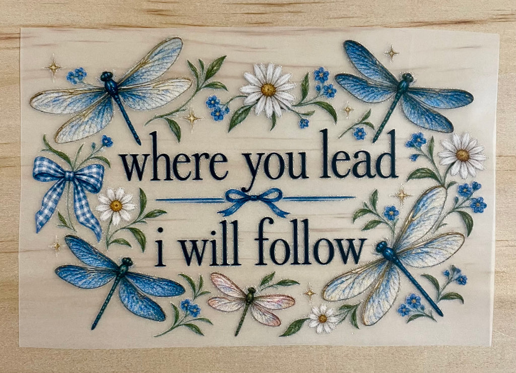 Where You Lead I Will Follow | DTF Transfer