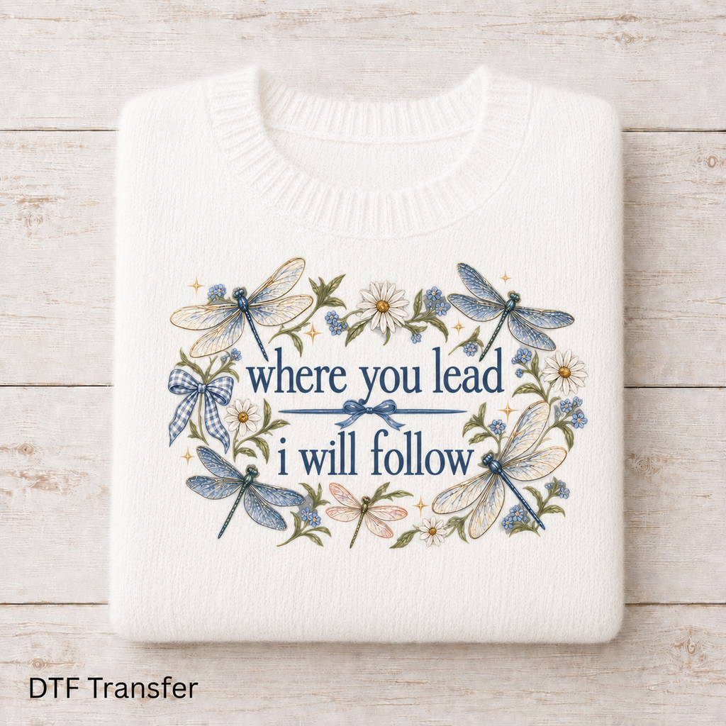 Where You Lead I Will Follow | DTF Transfer