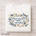 Where You Lead I Will Follow | DTF Transfer