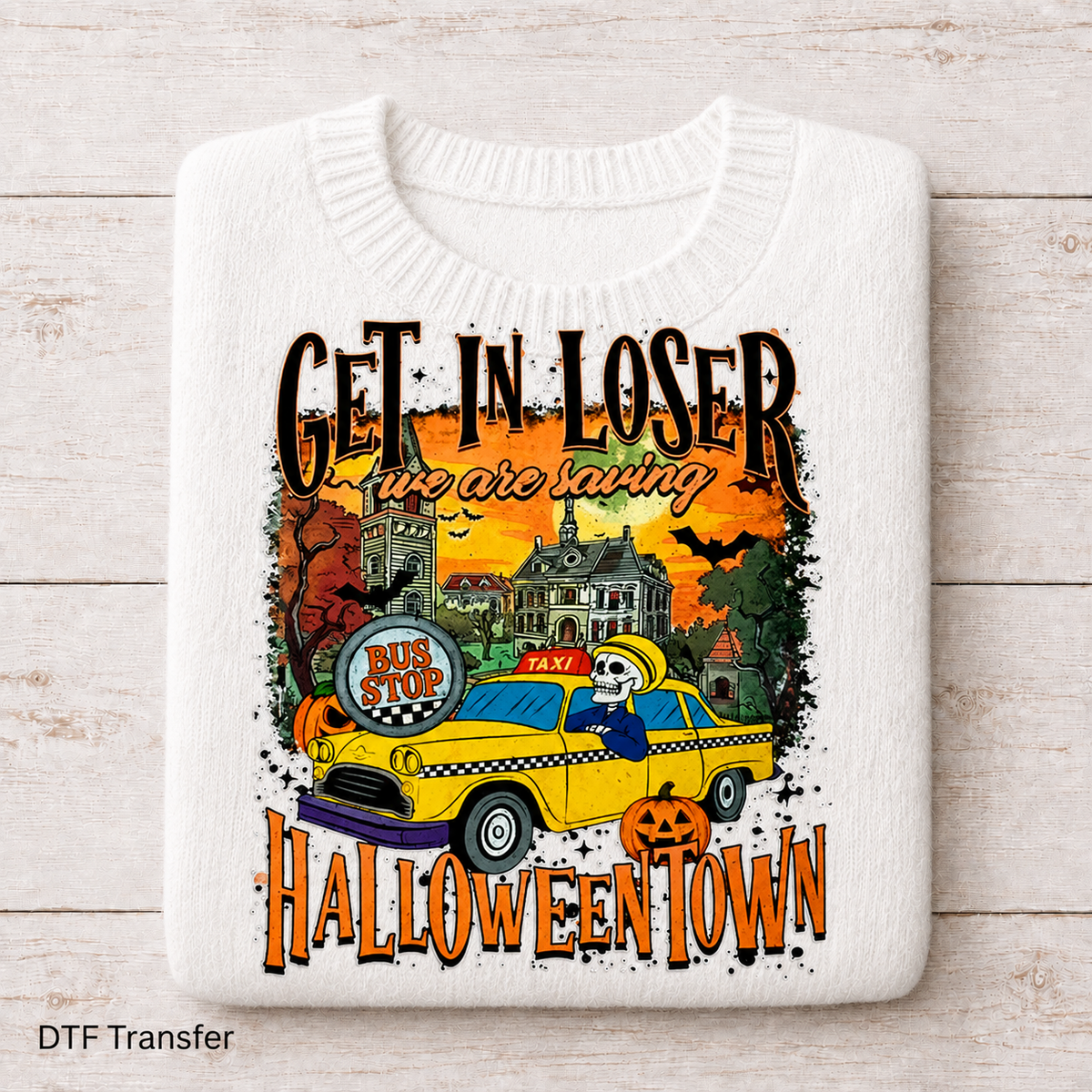 Get In Loser Halloweentown | DTF Transfer