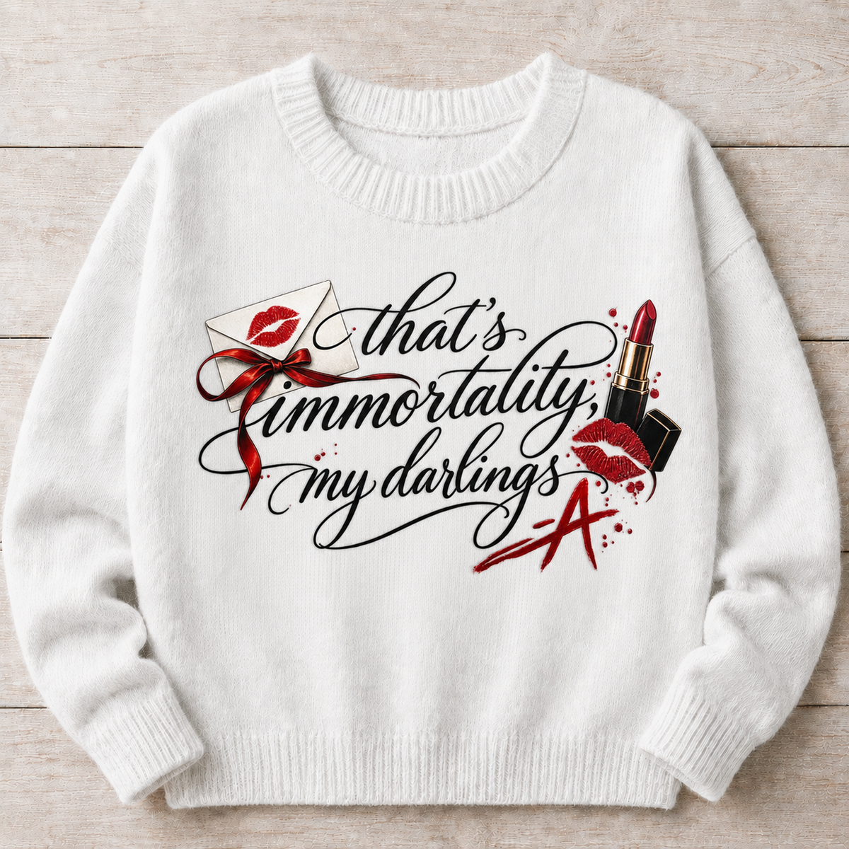 That’s Immortality My Darlings -A | DTF (Direct To Film) Transfer