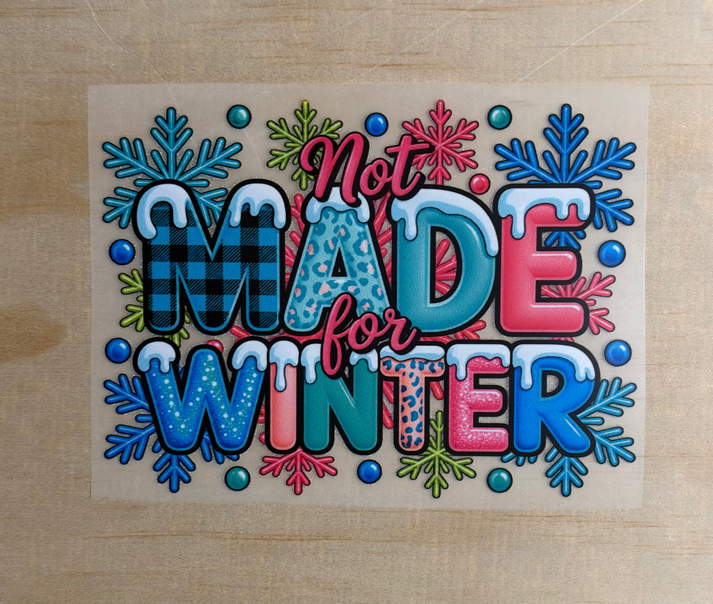 Not Made For Winter | DTF Transfer