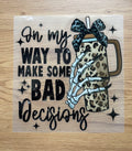 Bad Decisions | DTF Transfer