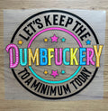 Dumbfuckery | DTF Transfer