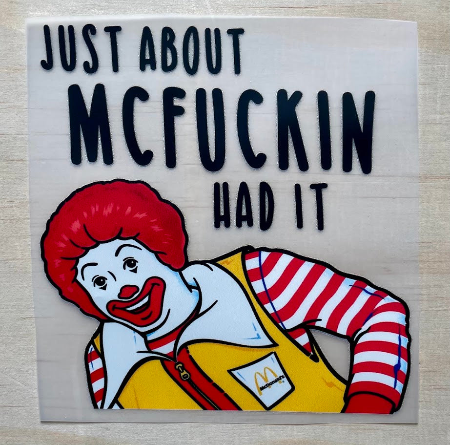 Mcfuckin Had It | DTF Transfer