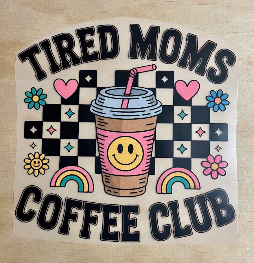 Tired Moms Coffee Club | DTF Transfer