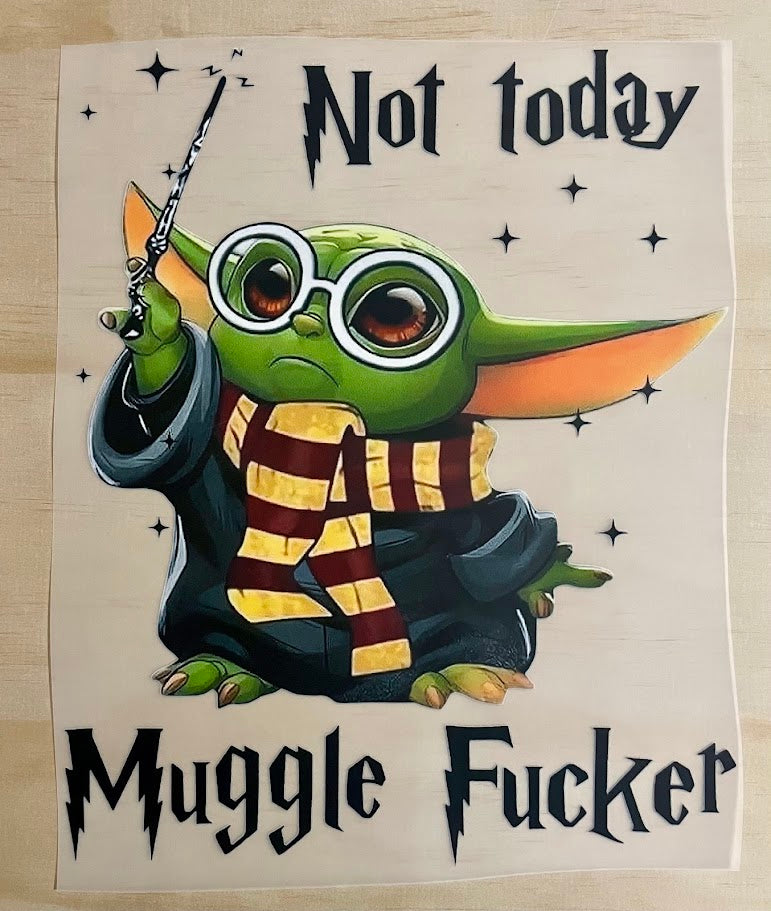 Not Today Muggle Fucker | DTF Transfer