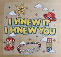 I Knew It I Knew You | DTF Transfer