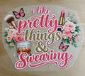 Pretty Things And Swearing | DTF Transfer