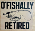 O"Fishally Retired | DTF Transfer