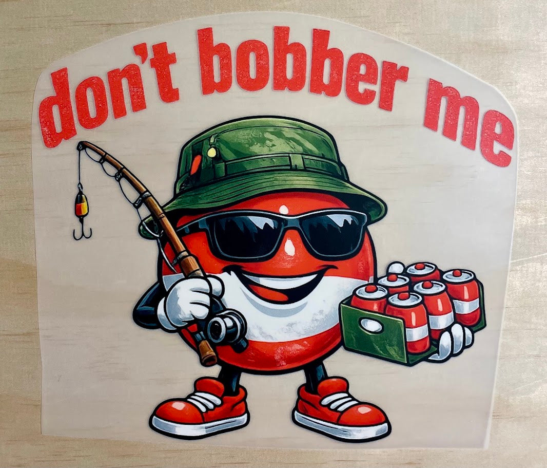 Don't Bobber Me | DTF Transfer