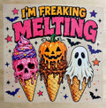I'm Freaking Melting | DTF Transfer