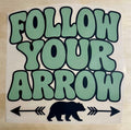 Follow Your Arrow | DTF Transfer