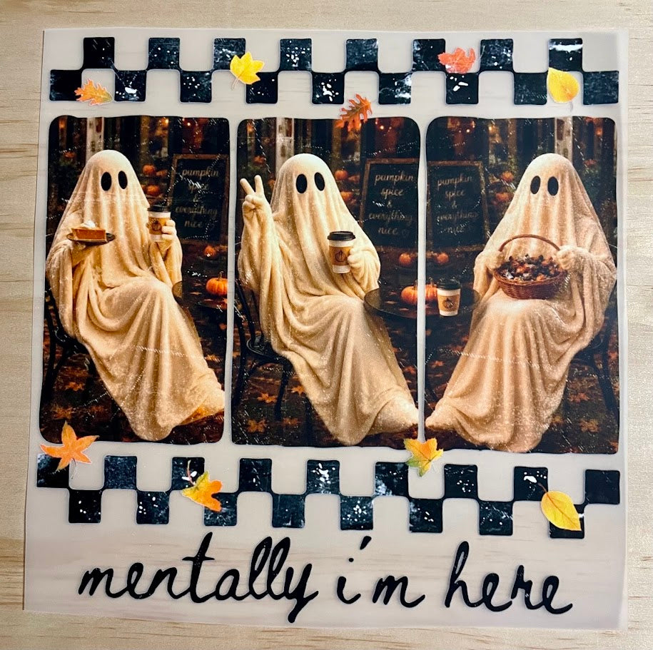 Mentally I'm Here Ghost | DTF Transfer