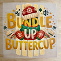 Bundle Up Buttercup | DTF Transfer