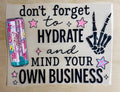 Hydrate And Mind Your Business | DTF Transfer
