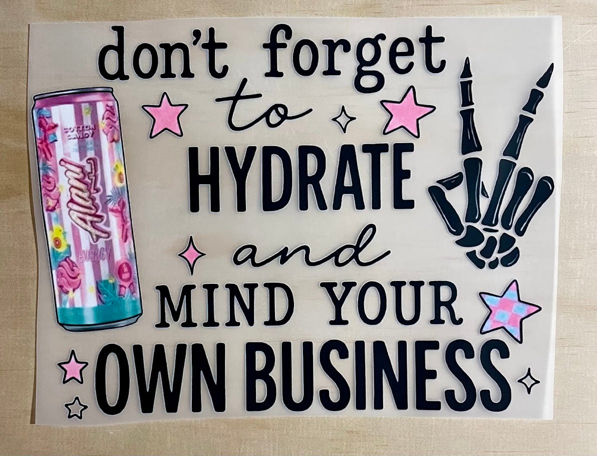 Hydrate And Mind Your Business | DTF Transfer