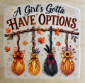 A Girl's Gotta Have Options | DTF Transfer