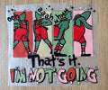I'm Not Going | DTF Transfer
