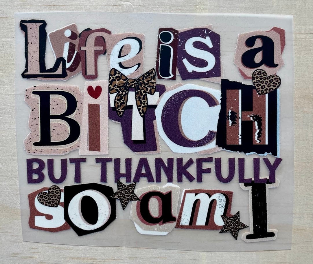 Life Is A Bitch | DTF Transfer