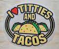I Love Titties And Tacos | DTF Transfer
