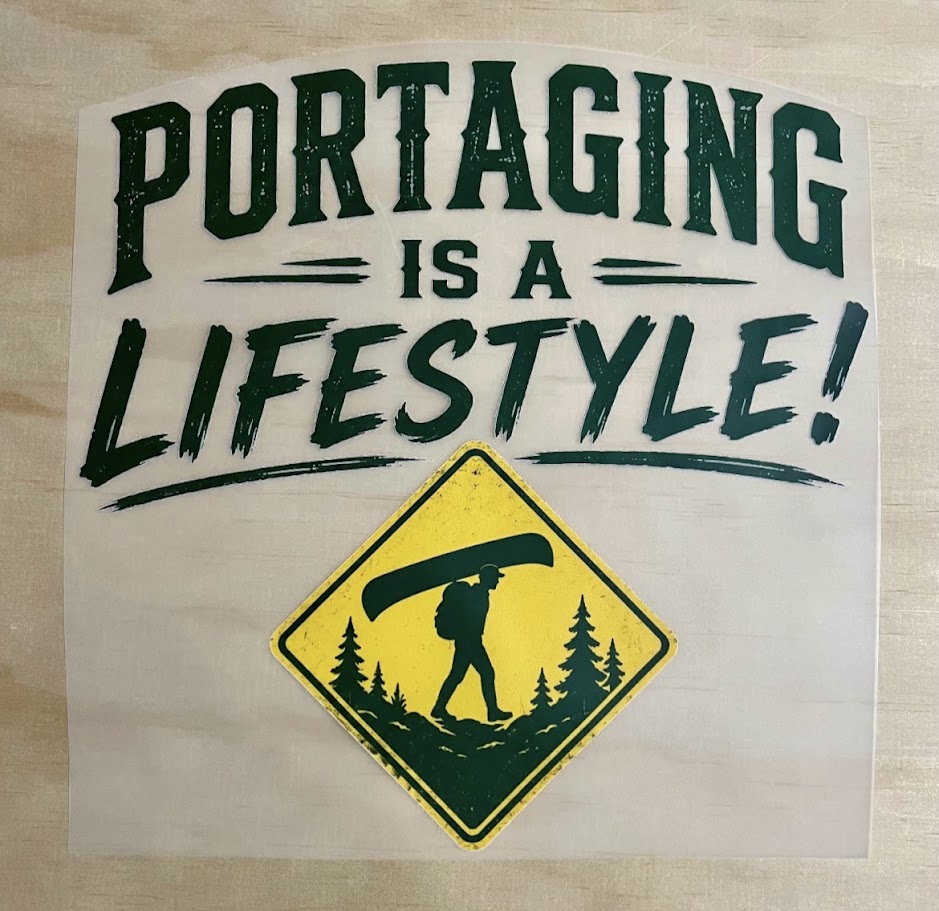 Portaging Is A Lifestyle! | DTF Transfer