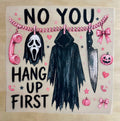 No You Hang Up First | DTF Transfer