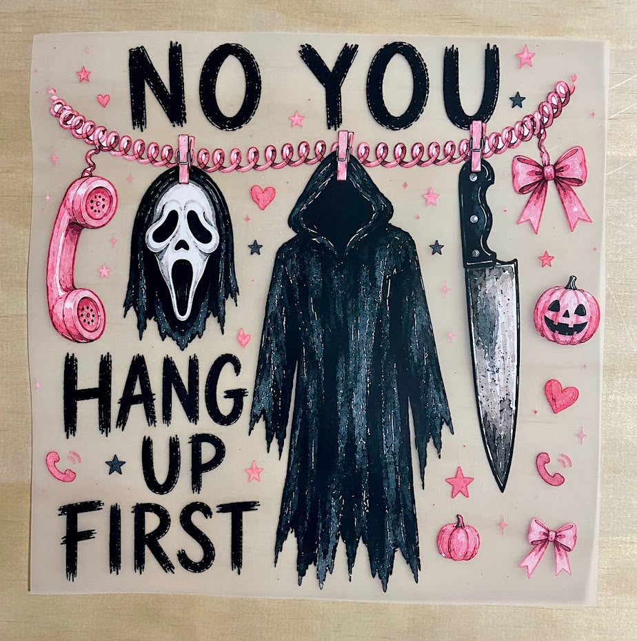 No You Hang Up First | DTF Transfer