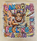 Baking My Feelings Again | DTF Transfer