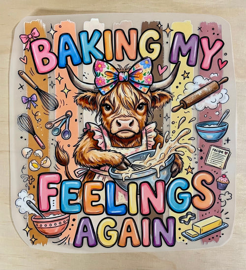 Baking My Feelings Again | DTF Transfer