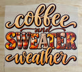 Coffee And Sweater Weather | DTF Transfer