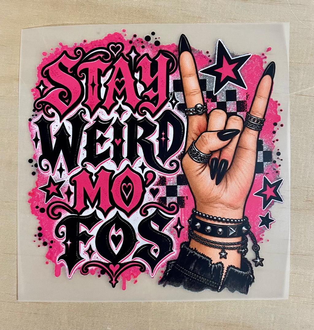 Stay Weird Mo' Fos | DTF Transfer