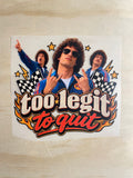 Too Legit To Quit | DTF Transfer