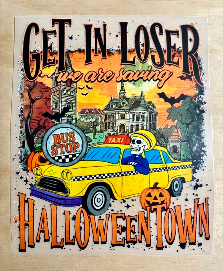 Get In Loser Halloweentown | DTF Transfer