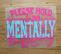 Please Hold I'm Mentally Buffering | Pink | DTF Transfer