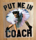 Put Me In Coach | DTF Transfer