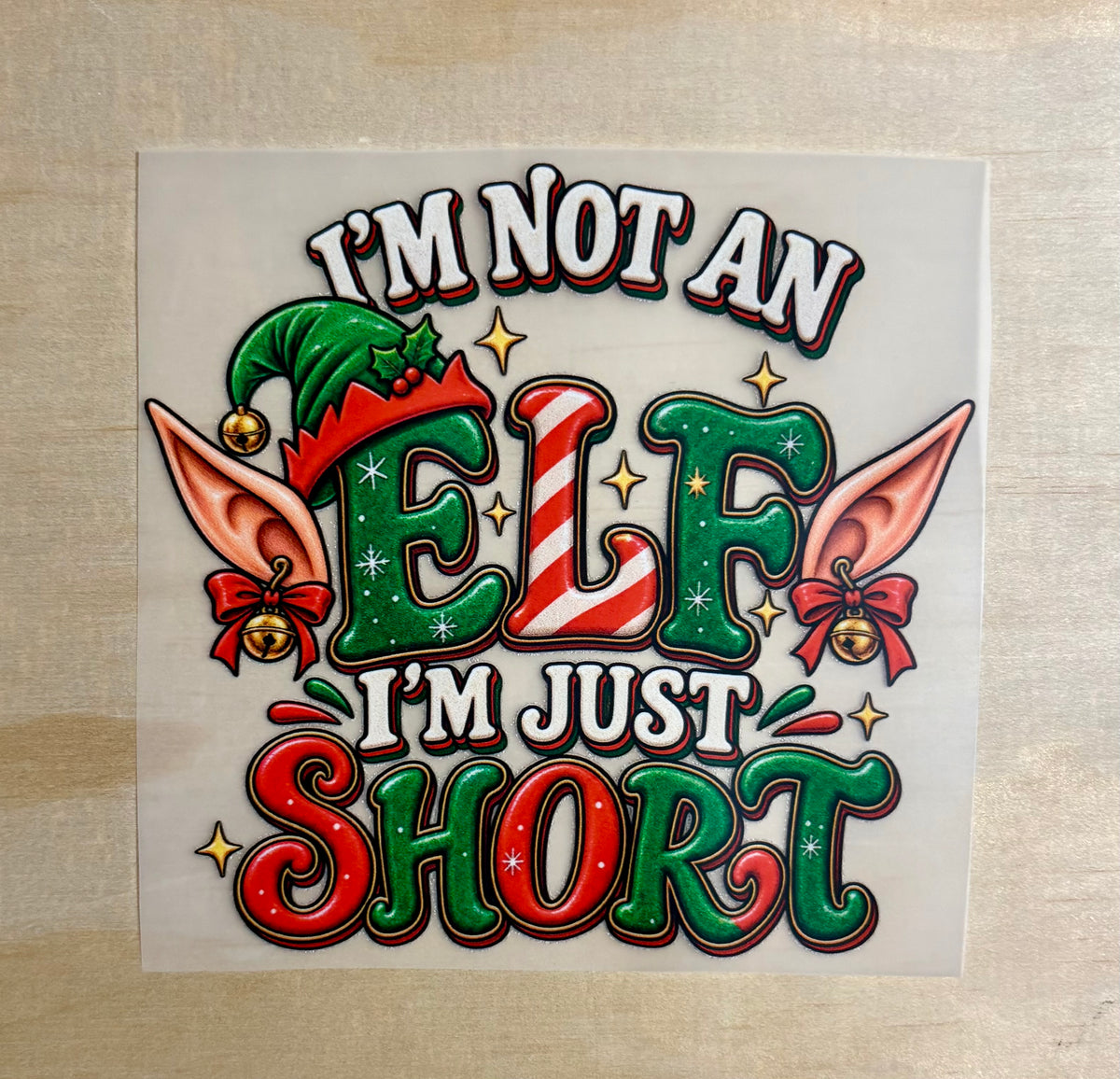 I'm Not An Elf I'm Just Short | DTF Transfer